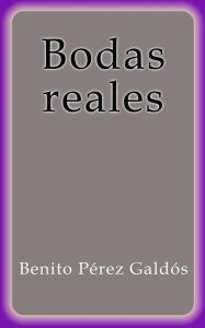 Bodas Reales Benito Pérez Galdós Author