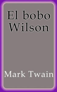 El bobo Wilson Mark Twain Author