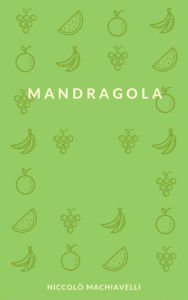 Mandragola NiccolÃ² Machiavelli Author