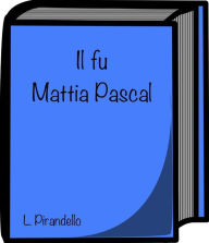 Il fu Mattia Pascal di Luigi Pirandello Luigi Pirandello Author