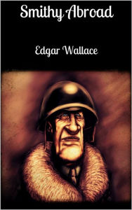 Smithy Abroad Edgar Wallace Author