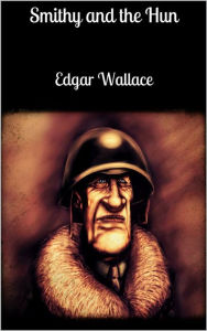 Smithy and the Hun Edgar Wallace Author