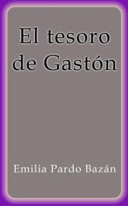 El tesoro de Gastón Emilia Pardo Bazán Author
