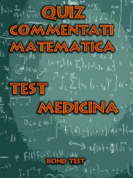 Quiz Commentati Matematica Medicina - Bondtest