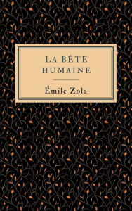 La bête humaine Émile Zola Author