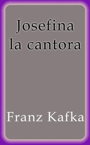 Josefina la cantora Franz Kafka Author