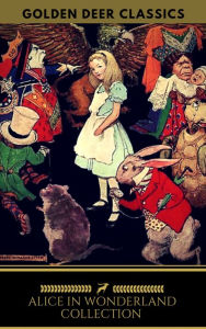 Alice in Wonderland Collection - All Four Books (Golden Deer Classics) Lewis Carroll Author