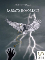 Passato immortale - Francesco Palma