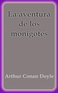 La aventura de los monigotes Arthur Conan Doyle Author