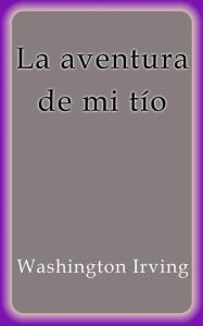 La aventura de mi tÃ­o Washington Irving Author