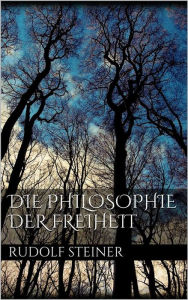 Die Philosophie der Freiheit Rudolf Steiner Author