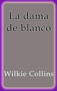 La dama de blanco Wilkie Collins Author