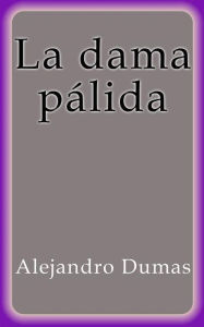 La dama pálida Alejandro Dumas Author