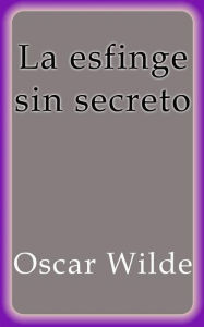 La esfinge sin secreto Oscar Wilde Author