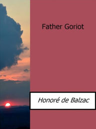 Father Goriot Honore de Balzac Author