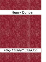 Henry Dunbar Mary Elizabeth Braddon Author