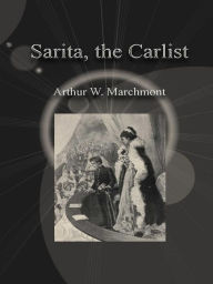 Sarita, the Carlist - Arthur W. Marchmont