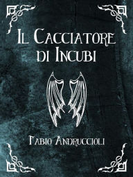 Il Cacciatore di Incubi - Fabio Andruccioli