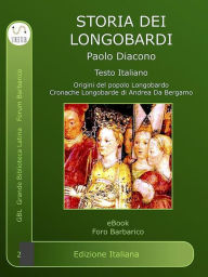 Storia dei Longobardi: Historia Langobardorum Paolo Diacono Author