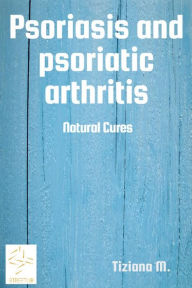 Psoriasis and psoriatic arthritis Tiziana M. Author