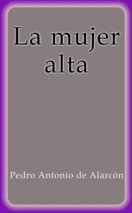 La mujer alta Pedro Antonio de Alarcón Author