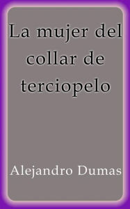 La mujer del collar de terciopelo Alejandro Dumas Author
