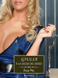 Giulia e la legge del sesso Erica Mai Author