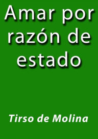 Amar por razón de estado Tirso de Molina Author