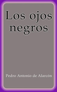 Los ojos negros Pedro Antonio de AlarcÃ³n Author