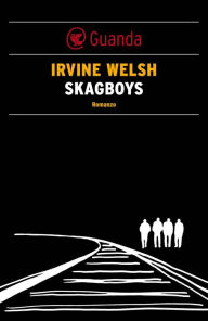 Skagboys Irvine Welsh Author