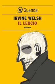 Il lercio Irvine Welsh Author