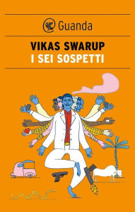 I sei sospetti Vikas Swarup Author