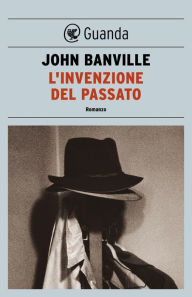 L'invenzione del passato John Banville Author