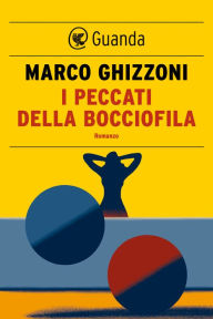 I peccati della bocciofila: Le indagini del maresciallo Bellomo Marco Ghizzoni Author