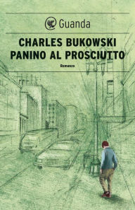 Panino al prosciutto Charles Bukowski Author