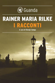 I racconti Rainer Maria Rilke Author