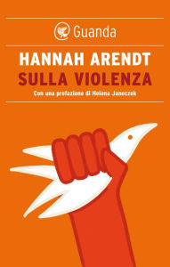 Sulla violenza Hannah Arendt Author