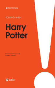 Harry Potter: Come creare un business da favola Susan Gunelius Author
