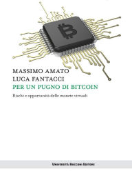 Per un pugno di bitcoin - Luca Fantacci,Masimo Amato