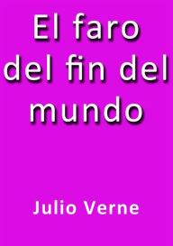 El faro del fin del mundo Julio Verne Author