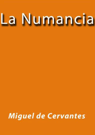 La Numancia - Miguel de Cervantes