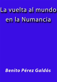 La vuelta al mundo en la Numancia - Benito Pérez Galdós
