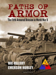 Paths of Armor: The Fifth Armored Division in World War II - Vic Hillery