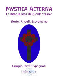 Mystica Aeterna: La Rosa+Croce di Rudolf Steiner - Rituali, Storia, Esoterismo