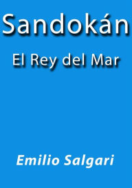 Sandokan el rey del mar Emilio Salgari Author