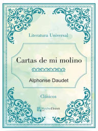 Cartas de mi molino - Alphonse Daudet