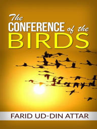 The Conference of the Birds Farid Ud-din Attar Author