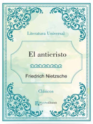 El Anticristo Friedrich Nietzsche Author