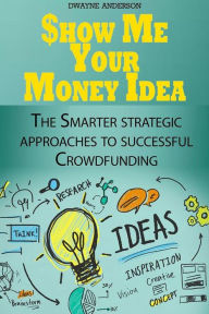 Show Me Your Money Idea Dwayne Anderson Author
