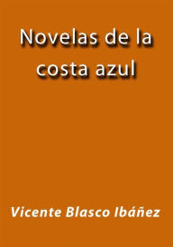 Novelas de la costa azul - Vicente Blasco Ibáñez